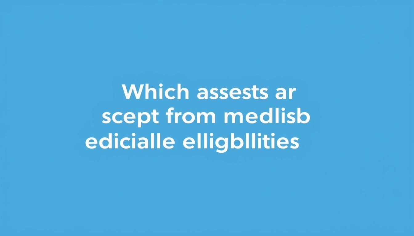 Which assets are exempt from Medicaid eligibility rules